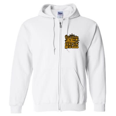 Give Thanks To The Lord For He Is Good Thanksgiving Meaningful Gift Full Zip Hoodie
