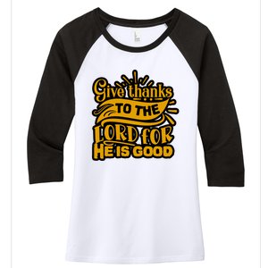 Give Thanks To The Lord For He Is Good Thanksgiving Meaningful Gift Women's Tri-Blend 3/4-Sleeve Raglan Shirt