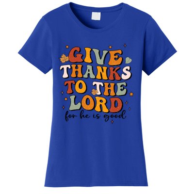 Give Thanks To The Lord He Is Good Jesus Fall Thanksgiving Gift Women's T-Shirt