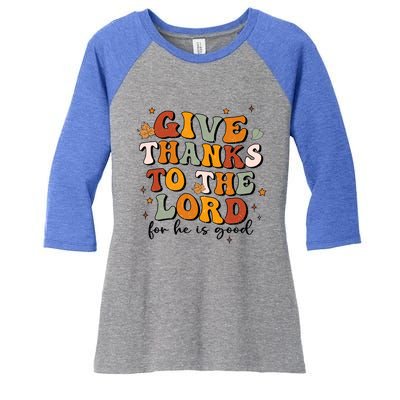 Give Thanks To The Lord He Is Good Jesus Fall Thanksgiving Gift Women's Tri-Blend 3/4-Sleeve Raglan Shirt