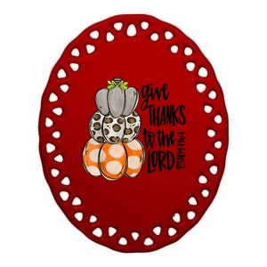 Give Thanks To The Lord Pumpkin Bible Thankful Christian Gift Ceramic Oval Ornament