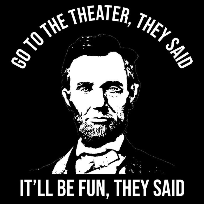 Go To The Theater They Said It Will Be Fun They Said Abraham Lincoln Impact Tech Backpack