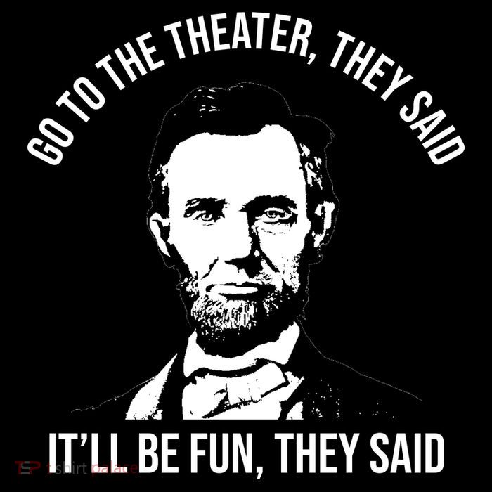 Go To The Theater They Said It Will Be Fun They Said Abraham Lincoln Drawstring Bag
