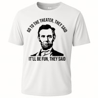 Go To The Theater They Said It Will Be Fun They Said Abraham Lincoln Performance Shirt