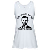 Go To The Theater They Said It Will Be Fun They Said Abraham Lincoln Ladies Essential Flowy Tank