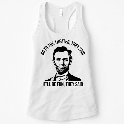 Go To The Theater They Said It Will Be Fun They Said Abraham Lincoln Womens Tank Top