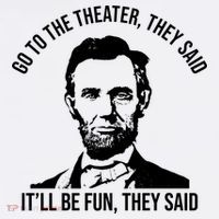 Go To The Theater They Said It Will Be Fun They Said Abraham Lincoln Wool Snapback Cap