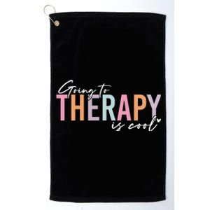 Going To Therapy Is Cool Tal Health Hu Brain Awareness Cute Gift Platinum Collection Golf Towel