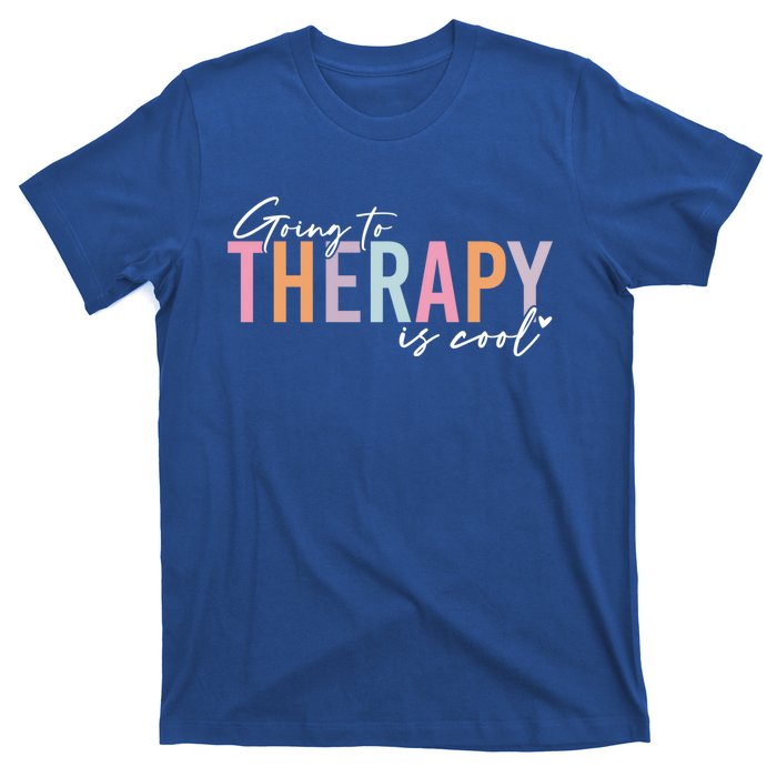 Going To Therapy Is Cool Tal Health Hu Brain Awareness Cute Gift T-Shirt