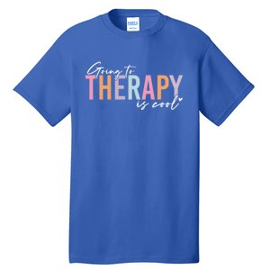 Going To Therapy Is Cool Tal Health Hu Brain Awareness Cute Gift Tall T-Shirt