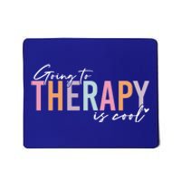 Going To Therapy Is Cool Tal Health Hu Brain Awareness Cute Gift Mousepad