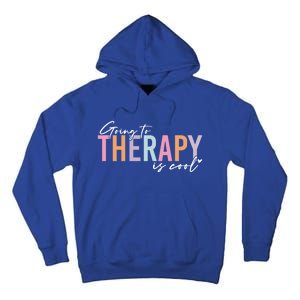 Going To Therapy Is Cool Tal Health Hu Brain Awareness Cute Gift Tall Hoodie