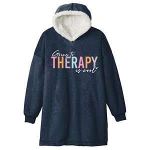 Going To Therapy Is Cool Tal Health Hu Brain Awareness Cute Gift Hooded Wearable Blanket