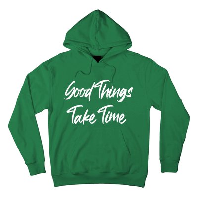 Good Things Take Time Hoodie