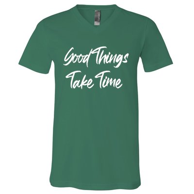 Good Things Take Time V-Neck T-Shirt