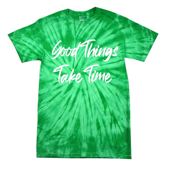 Good Things Take Time Tie-Dye T-Shirt