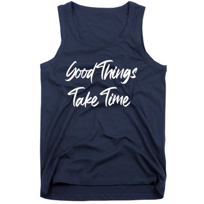 Good Things Take Time Tank Top