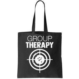 Group Therapy Target Practice Shooting Range Humor Gun Lover Tote Bag