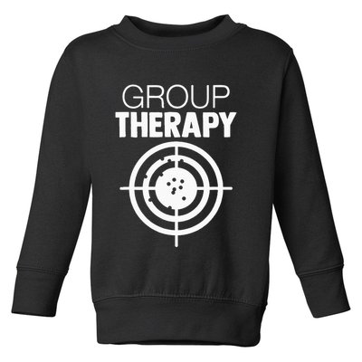 Group Therapy Target Practice Shooting Range Humor Gun Lover Toddler Sweatshirt