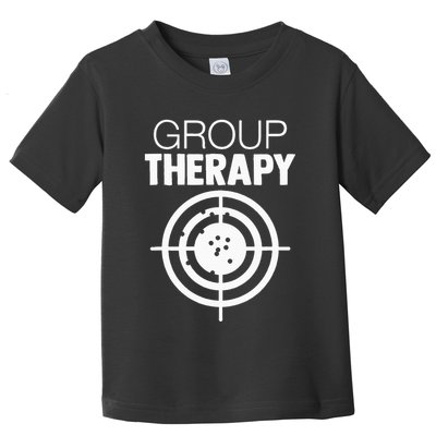 Group Therapy Target Practice Shooting Range Humor Gun Lover Toddler T-Shirt