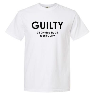 Guilty Trump Trump 34 Divided By 34 Trial 2024 Election Garment-Dyed Heavyweight T-Shirt