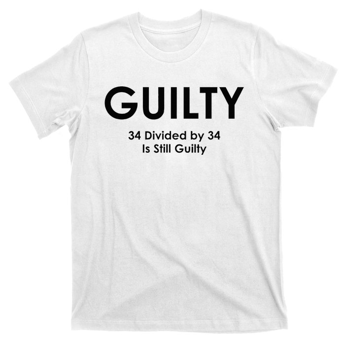 Guilty Trump Trump 34 Divided By 34 Trial 2024 Election T-Shirt