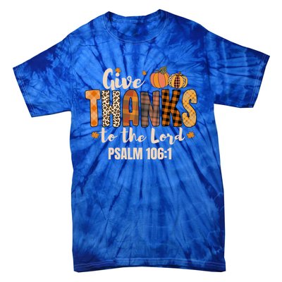 Give Thanks To The Lord Thanksgiving Fall Christian Cute Gift Tie-Dye T-Shirt