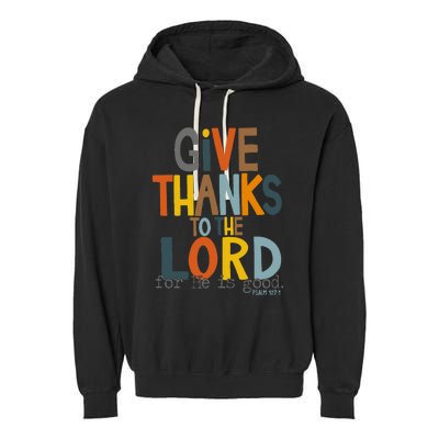 Give Thanks To The Lord For He Is Good Retro Thanksgiving Garment-Dyed Fleece Hoodie