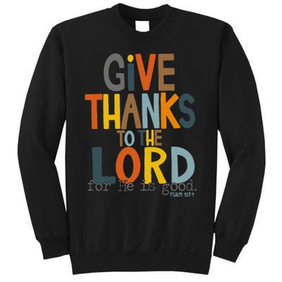 Give Thanks To The Lord For He Is Good Retro Thanksgiving Sweatshirt