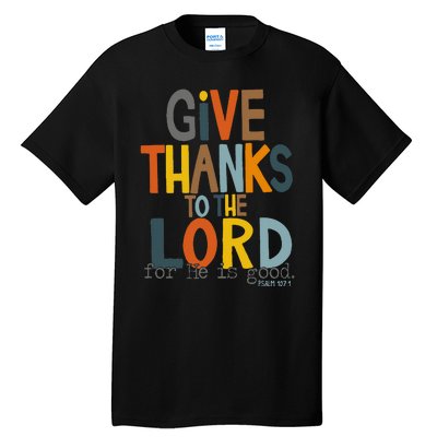 Give Thanks To The Lord For He Is Good Retro Thanksgiving Tall T-Shirt