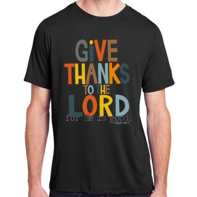 Give Thanks To The Lord For He Is Good Retro Thanksgiving Adult ChromaSoft Performance T-Shirt