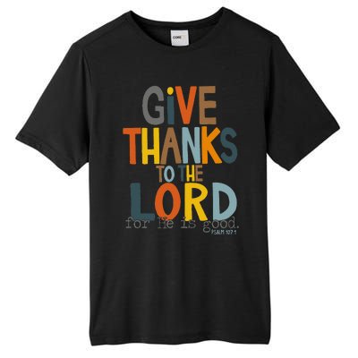 Give Thanks To The Lord For He Is Good Retro Thanksgiving Tall Fusion ChromaSoft Performance T-Shirt