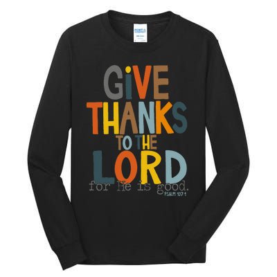 Give Thanks To The Lord For He Is Good Retro Thanksgiving Tall Long Sleeve T-Shirt