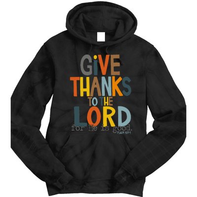 Give Thanks To The Lord For He Is Good Retro Thanksgiving Tie Dye Hoodie