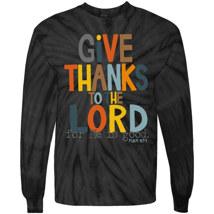 Give Thanks To The Lord For He Is Good Retro Thanksgiving Tie-Dye Long Sleeve Shirt