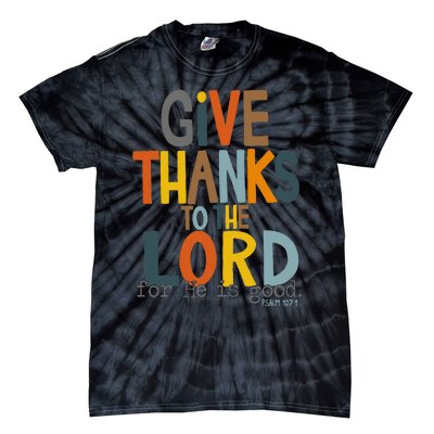 Give Thanks To The Lord For He Is Good Retro Thanksgiving Tie-Dye T-Shirt