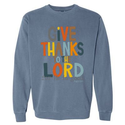 Give Thanks To The Lord For He Is Good Retro Thanksgiving Garment-Dyed Sweatshirt