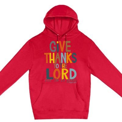 Give Thanks To The Lord For He Is Good Retro Thanksgiving Premium Pullover Hoodie