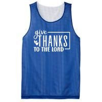 Give Thanks To The Lord Thanksgiving Gratitude Funny Graphic Great Gift Mesh Reversible Basketball Jersey Tank