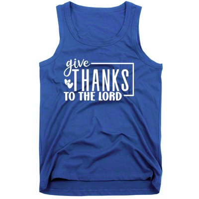 Give Thanks To The Lord Thanksgiving Gratitude Funny Graphic Great Gift Tank Top