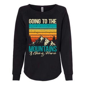 Going To The Mountains Is Going Home Womens California Wash Sweatshirt