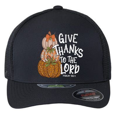 Give Thanks To The Lord Thanksgiving Pumpkin Christian Jesus Funny Gift Flexfit Unipanel Trucker Cap