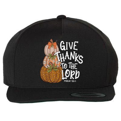 Give Thanks To The Lord Thanksgiving Pumpkin Christian Jesus Funny Gift Wool Snapback Cap