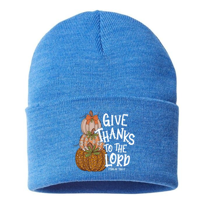 Give Thanks To The Lord Thanksgiving Pumpkin Christian Jesus Funny Gift Sustainable Knit Beanie