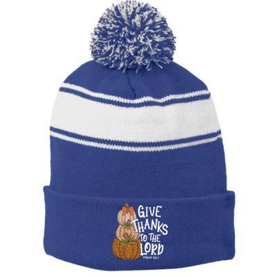 Give Thanks To The Lord Thanksgiving Pumpkin Christian Jesus Funny Gift Stripe Pom Pom Beanie