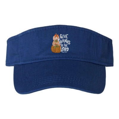 Give Thanks To The Lord Thanksgiving Pumpkin Christian Jesus Funny Gift Valucap Bio-Washed Visor