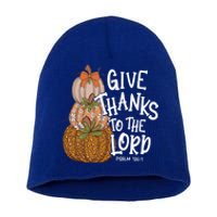 Give Thanks To The Lord Thanksgiving Pumpkin Christian Jesus Funny Gift Short Acrylic Beanie