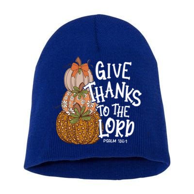 Give Thanks To The Lord Thanksgiving Pumpkin Christian Jesus Funny Gift Short Acrylic Beanie