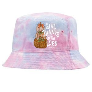 Give Thanks To The Lord Thanksgiving Pumpkin Christian Jesus Funny Gift Tie-Dyed Bucket Hat