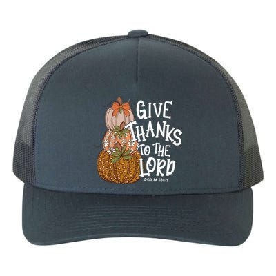 Give Thanks To The Lord Thanksgiving Pumpkin Christian Jesus Funny Gift Yupoong Adult 5-Panel Trucker Hat